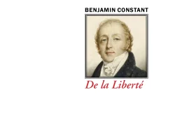 Couverture du livre De la Liberté de Benjamin Constant. Au centre, un portrait peint de Benjamin Constant en buste, vêtu d'un habit sombre et d'une cravate blanche, regardant le spectateur. Son nom apparaît en lettres noires au-dessus de l'image, tandis que le titre, en italique rouge, figure en dessous. En bas de la couverture sont indiqués la collection « Le Philosophe » et le logo des Éditions Manucius.