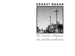 Couverture du livre De l'avenir religieux des sociétés modernes d'Ernest Renan, publié aux Éditions Manucius dans la collection « L'Historien ». Sur fond blanc, une photographie en noir et blanc représente un calvaire au bord d'une route traversant un village.