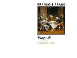 Couverture de livre en tons chauds : une peinture rococo au centre illustrant une scène savante du XVIIIe siècle, avec trois hommes en costumes d'époque – un central assis examinant un globe terrestre sur une table, flanqué d'un autre en train d'écrire et d'un troisième debout pointant une carte – dans un intérieur élégant aux colonnes et parquet ciré. En haut, le nom de l'auteur François Arago en lettres capitales. Le titre « Éloge de Condorcet » en caractères dorés et fluides. En bas, l'éditeur Éditions Manucius et la collection « Le Philosophe ».
