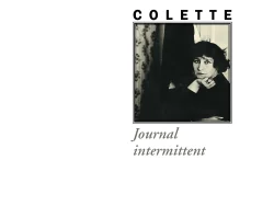 Couverture du livre Journal intermittent de Colette. Au centre, une photographie en noir et blanc de Colette, assise, le menton appuyé sur sa main, regardant le spectateur avec une expression pensive. Son nom apparaît en lettres noires au-dessus de l'image, tandis que le titre figure en italique gris en dessous. En bas de la couverture sont indiqués la collection « Littéra » et le logo des Éditions Manucius.