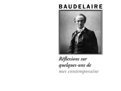 Couverture du livre Réflexions sur quelques-uns de mes contemporains de Charles Baudelaire, publié aux Éditions Manucius dans la collection Littéra. La couverture présente un portrait photographique en noir et blanc de Baudelaire, avec le titre de l’ouvrage en typographie élégante.