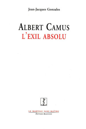 Albert Camus - L'exil absolu