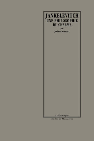 Vladimir Jankélévitch. Une philosophie du charme Vladimir Jankélévitch. Une philosophie du charme