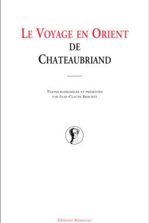 Le Voyage en Orient de Chateaubriand