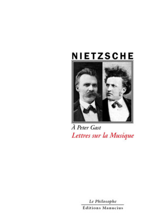 A Peter Gast. Lettres sur la musique