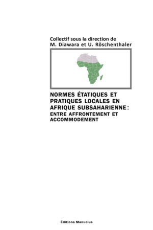 Normes étatiques et pratiques locales en Afrique subsaharienne Normes étatiques et pratiques locales en Afrique subsaharienne