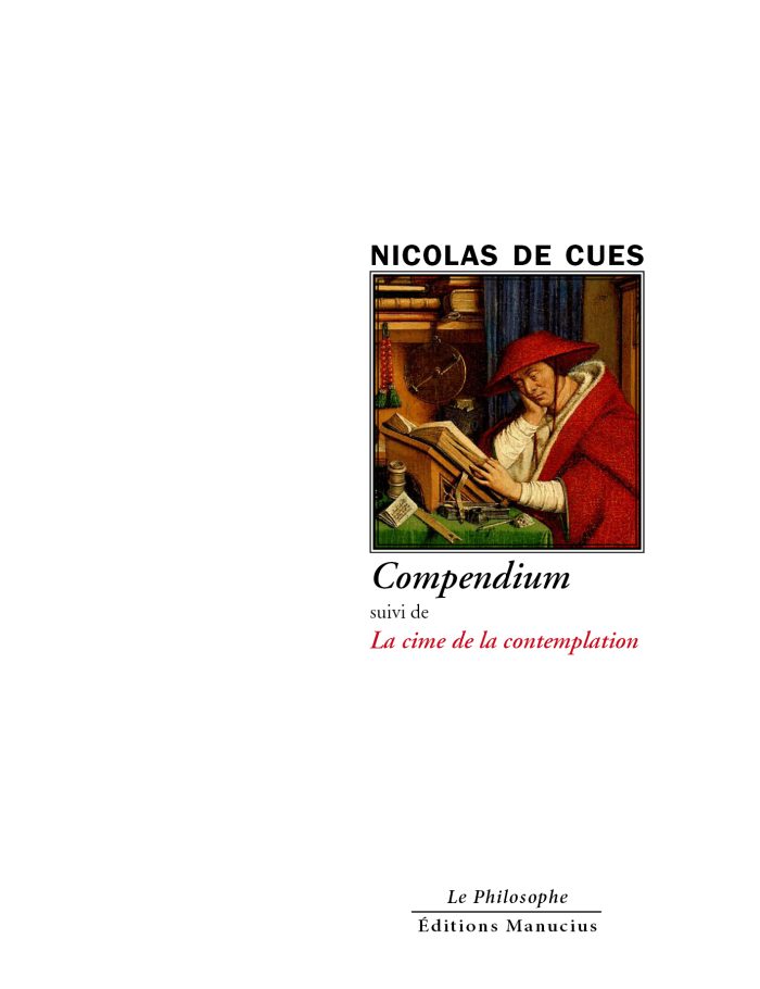 Couverture du livre « Compendium » de Nicolas de Cues. L'illustration centrale encadrée montre une peinture de la Renaissance représentant un érudit en vêtement et chapeau rouges, assis à un bureau et lisant un ouvrage ouvert au milieu de livres et d'instruments d'étude. Le nom de l'auteur est inscrit en capitales noires au-dessus du cadre. Sous l'image figure le titre principal « Compendium » en italique noire, suivi de la mention « suivi de » et du sous-titre « La cime de la contemplation » en italique rouge. En bas de page se trouvent la collection « Le Philosophe » et l'éditeur « Éditions Manucius ».