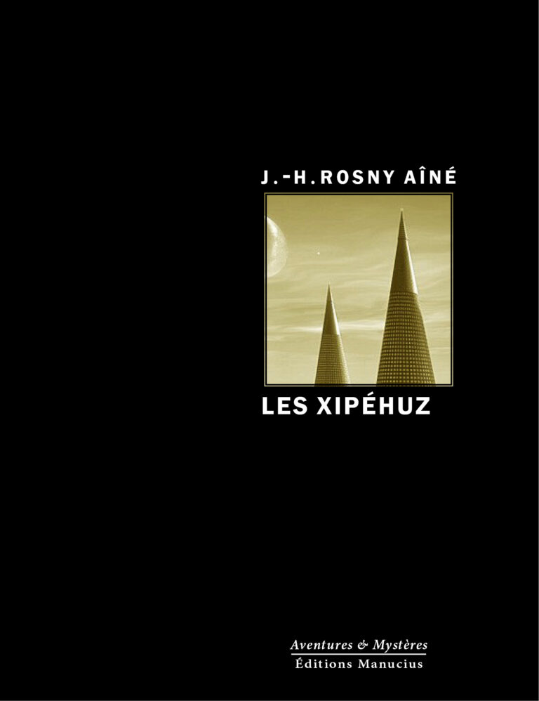 Couverture du livre Les Xipéhuz de J.-H. Rosny aîné, collection Aventures & Mystères, Éditions Manucius. Sur fond noir, une image aux tons dorés montrant deux formes coniques évoquant des tours ou des cristaux géants dressées vers un ciel où se détache la lune.