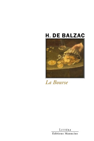 Couverture du livre La Bourse de H. de Balzac, collection Littéra, Éditions Manucius. Détail d'une peinture ancienne montrant une main vidant une bourse de pièces d'or sur une table, à côté d'une balance de pesée.