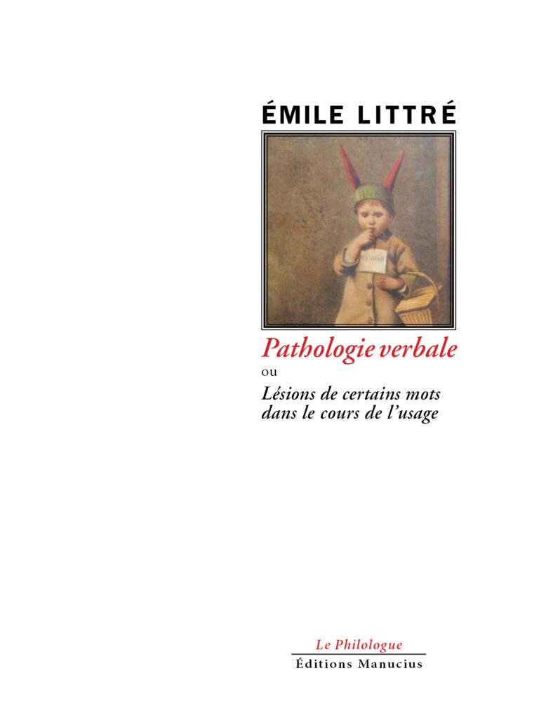 Couverture de livre : portrait d'un enfant espiègle du XIXe siècle, portant un bonnet vert orné d'oreilles d'âne rouges symbolisant l'ignorance linguistique, un doigt sur les lèvres en geste de silence, vêtu d'un manteau et tenant un panier, sur fond ocre dans un style pictural réaliste. Titre principal en rouge : « Pathologie verbale ou Lésions de certains mots dans les cours de l'usage », par Émile Littré. En bas : collection « Le Philologue » et éditeur « Éditions Manucius ».