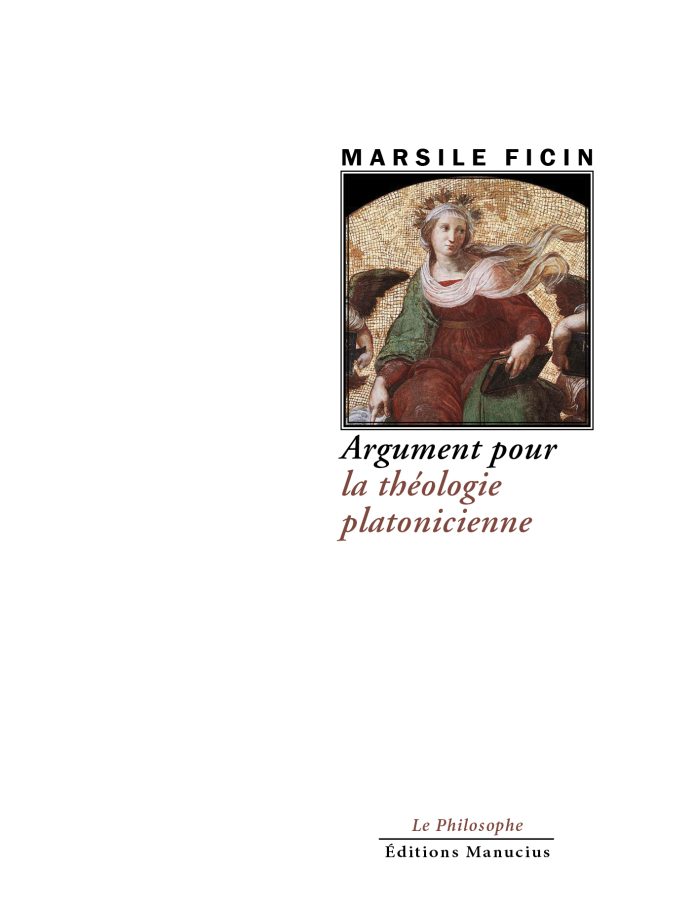 Couverture du livre « Argument pour la théologie platonicienne » de Marsile Ficin, publiée aux Éditions Manucius dans la collection « Le Philosophe ». La mise en page est épurée sur fond blanc : en haut à droite, une illustration encadrée montre une figure féminine de style Renaissance, drapée de rouge et de vert, sur un fond de mosaïque dorée. Le nom de l'auteur surplombe le cadre en lettres capitales, et le titre est inscrit en dessous dans une police cursive élégante. Les informations de l'éditeur figurent au bas de la page.
