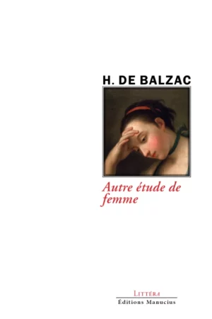 Couverture du livre Autre étude de femme de H. de Balzac. Au centre, détail d'un portrait peint représentant une jeune femme appuyant son front sur sa main. Titre en rouge sous l'image. Logo des Éditions Manucius en bas de couverture.