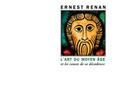 Couverture du livre L'Art du Moyen Âge et les causes de sa décadence d'Ernest Renan, collection Écrits sur l'art, Éditions Manucius. Détail d'un vitrail médiéval représentant un visage stylisé à la longue barbe, sur fond vert.