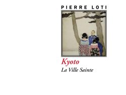 Couverture du livre « Kyoto. La Ville Sainte » de Pierre Loti. L'illustration centrale encadrée montre une estampe japonaise représentant un homme occidental en uniforme entouré de femmes japonaises en kimono traditionnel sous des pins. Le nom de l'auteur figure en capitales noires au-dessus de l'image. Sous le cadre, le titre principal « Kyoto » est écrit en italique rouge, suivi du sous-titre « La Ville Sainte » en italique noire. En bas de page se trouvent la collection « Littéra » et l'éditeur « Éditions Manucius ».