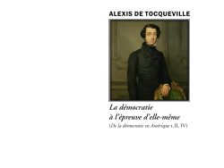 Couverture du livre « La démocratie à l'épreuve d'elle-même » d'Alexis de Tocqueville. L'illustration centrale encadrée montre un portrait peint d'époque de l'auteur en costume sombre, debout et appuyé sur une chaise dorée. Son nom est inscrit en grandes lettres capitales noires au-dessus du cadre. Sous l'image figure le titre « La démocratie à l'épreuve d'elle-même » en italique noire, suivi de la mention « (De la démocratie en Amérique t. II, IV) ». En bas de page se trouvent la collection « Le Philosophe » et l'éditeur « Éditions Manucius ».