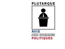 Couverture de livre d'aspect sobre et moderne sur fond blanc uni. Sur la partie droite, un cadre carré à double bordure noire contient un pictogramme noir stylisé représentant un orateur en cravate derrière un pupitre. Au-dessus du cadre, centré, se trouve le nom de l'auteur en caractères sans serif majuscules noirs : « PLUTARQUE ». En dessous du cadre, le titre principal est écrit sur trois lignes : « AVIS » en bleu, « AUX HOMMES » en lettres blanches à contour noir, et « POLITIQUES » en rouge. En bas à droite de la page, le nom de la collection est écrit en italique : « Le Philosophe », souligné et suivi juste en dessous du nom de l'éditeur : « Éditions Manucius ».