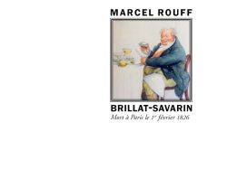 Couverture du livre « Brillat-Savarin » de Marcel Rouff. L'illustration centrale encadrée montre le dessin coloré d'un homme mûr et jovial assis à table, un couteau à la main, s'apprêtant à déguster des huîtres et du citron. Le nom de l'auteur « MARCEL ROUFF » est inscrit en capitales noires au-dessus du cadre, et le titre « BRILLAT-SAVARIN » apparaît en grandes lettres capitales noires en dessous, suivi de la mention « Mort à Paris le 1ᵉʳ février 1826 » en italique. En bas de page figurent la collection « Livres de Bouche » et l'éditeur « Éditions Manucius ».