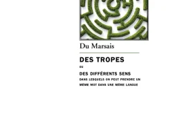 Couverture du livre Des Tropes ou des différents sens dans lesquels on peut prendre un même mot dans une même langue de Du Marsais. Au centre, une illustration en vue aérienne d'un labyrinthe végétal circulaire. Le nom de l'auteur apparaît au-dessus du titre, composé en grandes lettres noires. En bas de la couverture figurent la collection « Le Philologue » et le logo des Éditions Manucius.