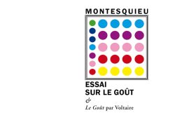 Couverture de livre d'aspect sobre et moderne sur fond blanc uni. Sur la partie droite, un cadre carré à double bordure noire contient un motif abstrait formé d'une grille de cercles colorés (bleu, vert, violet, rose, rouge, jaune). Au-dessus de ce cadre, centré, se trouve le nom de l'auteur en caractères sans serif majuscules noirs : « MONTESQUIEU ». En dessous du cadre, le titre principal est écrit en grands caractères sans serif majuscules noirs : « ESSAI SUR LE GOÛT », suivi de la mention en italique : « & Le Goût par Voltaire ». En bas à droite de la page, en dehors du cadre, le nom de la collection est écrit en petites majuscules : « ÉCRITS SUR L’ART », souligné et suivi juste en dessous du nom de l'éditeur : « Éditions Manucius ».
