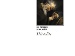 Couverture de livre : portrait en buste d'un philosophe antique barbu et chevelu, au visage ridé et pensif, vêtu d'une robe sombre, les mains jointes en geste méditatif, éclairé d'un clair-obscur dramatique dans un style baroque rappelant Rembrandt. Titre principal : « Les Penseurs de la Grèce Héraclite », par Theodor Gomperz. En bas : collection « Le Philosophe » et éditeur « Éditions Manucius ».