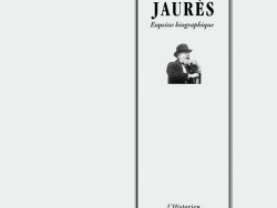 Couverture du livre « Jaurès : Esquisse biographique » par Lucien Lévy-Bruhl, publié aux Éditions Manucius dans la collection « L'Historien ». Le visuel, très sobre avec un cadre rectangulaire sur fond clair, présente une petite photo d'archive en noir et blanc de Jean Jaurès portant un chapeau melon et s'adressant à la foule.