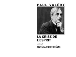 Couverture du livre « La crise de l'esprit » de Paul Valéry. L'illustration centrale encadrée est un portrait photographique en noir et blanc de l'auteur, la main posée sous le menton d'un air songeur. Son nom apparaît en grandes lettres capitales noires au-dessus du cadre. Sous l'image, le titre principal « LA CRISE DE L'ESPRIT » est écrit en gras, suivi de la mention « suivi de » en italique puis du sous-titre « NOTE (ou L'EUROPÉEN) ». En bas de page figurent la collection « Le Philosophe » et l'éditeur « Éditions Manucius ».