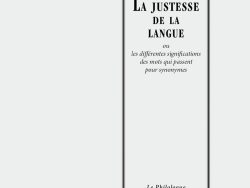 Couverture de livre d'aspect sobre et classique, de couleur gris clair. Sur la partie droite, un grand rectangle à double bordure noire encadre le texte. En haut de ce cadre, centré, se trouve le nom de l'auteur : « Gabriel Girard ». En dessous, le titre principal est écrit en grands caractères majuscules noirs : « LA JUSTESSE DE LA LANGUE », suivi du sous-titre en italique : « ou les différentes significations des mots qui passent pour synonymes ». En bas du cadre, on lit le nom de la collection « Le Philologue », puis juste en dessous, en dehors du cadre, le nom de l'éditeur « Éditions Manucius ».