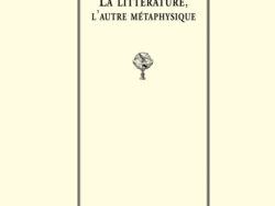 La littérature, l'autre métaphysique