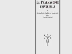 Couverture de livre d'aspect sobre et classique, de couleur gris clair. Sur la partie droite, un grand rectangle à double bordure noire encadre le texte et l'illustration. En haut de ce cadre, centré, se trouve le nom de l'auteur : « Nicolas Lémery ». En dessous, le titre principal est écrit en grands caractères majuscules noirs : « LA PHARMACOPÉE UNIVERSELLE ». Sous une petite étoile, la mention en italique indique : « Anthologie établie et présentée par Pierre Bénard ». Vers le bas du cadre figure une petite illustration en noir et blanc représentant une silhouette humaine surmontée d'une tige végétale. Enfin, juste en dessous, en dehors du cadre, est inscrit le nom de l'éditeur : « Éditions Manucius ».