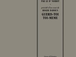 Couverture de livre sur fond gris uni. Sur la partie droite, un cadre vertical à double bordure noire contient la majorité des textes. En haut du cadre, le titre principal est inscrit en grands caractères serif majuscules noirs sur deux lignes : « L’ART D’ETRE / MALADE », suivi de la mention d'auteur en majuscules noires : « PAR LE Dʳ NOIROT ». En dessous d'un astérisque « * », la préface est annoncée en italique et majuscules noires sur deux lignes : « précédé d’un essai de / ROGER DADOUN », surmontant le titre de cet essai en grands caractères serif majuscules noirs sur deux lignes : « GUERIS-TOI / TOI-MEME ». En bas, à l'intérieur du cadre, le nom de la collection est écrit en italique noir : « Lieux d'Utopies ». Tout en bas, à l'extérieur du cadre, figure le nom de l'éditeur en caractères serif noirs : « Éditions Manucius ».