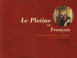 Couverture du livre « Le Platine en François » de Bartolomeo Sacchi, dit Platine. Sur un fond rouge bordeaux orné d'illustrations au trait stilographié (verres, carafe, fruits), le nom de l'auteur apparaît en haut en capitales blanches. Au centre, le titre « Le Platine en François » est inscrit en grands caractères italiques blancs, suivi du sous-titre « De honesta voluptate et valetudine » et de la mention « d'après l'édition de 1505 » en orange. À droite, un médaillon circulaire présente une peinture de la Renaissance représentant une scène de palais. En bas à droite figurent le logo de l'éditeur « Manucius » et la collection « Livres de Bouche ».