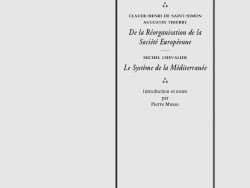 Couverture de livre sur fond gris clair uni. Sur la partie droite, un cadre vertical à double bordure noire contient la majorité des textes. En haut du cadre, le titre principal est inscrit en grands caractères serif majuscules noirs sur quatre lignes : « LE SAINT-SIMONISME / L’EUROPE / ET LA / MÉDITERRANÉE ». En dessous de trois astérisques « * / », les noms des premiers auteurs figurent en majuscules noires sur deux lignes : « CLAUDE-HENRI DE SAINT-SIMON / AUGUSTIN THIERRY », surmontant le titre de leur ouvrage en italique noir sur deux lignes : « De la Réorganisation de la / Société Européenne ». Après un court filet horizontal noir, le nom du second auteur est inscrit en majuscules noires : « MICHEL CHEVALIER », suivi du titre de son ouvrage en italique noir : « Le Système de la Méditerranée ». En dessous de trois astérisques « * / », la mention d'édition figure en caractères noirs sur trois lignes : « Introduction et notes / par / Pierre Musso ». En bas, à l'intérieur du cadre, le nom de la collection est écrit en italique noir : « Europe/Fondations ». Tout en bas, à l'extérieur du cadre, figure le nom de l'éditeur en caractères serif noirs : « Éditions Manucius ».