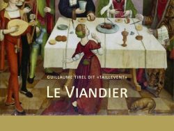 Couverture du livre Le Viandier de Guillaume Tirel dit « Taillevent », sous-titré « Le premier livre de cuisine française, d'après l'édition de 1486 », collection Livres de Bouche, Éditions Manucius. Peinture médiévale représentant un banquet royal : des musiciens jouent du luth et de la harpe, des convives sont attablés devant un repas, un roi couronné préside la scène, et un chien attend sous la table.