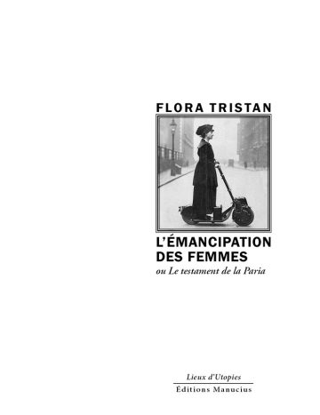 Couverture du livre « L'Émancipation des femmes » de Flora Tristan, publié aux Éditions Manucius dans la collection « Lieux d’Utopies ». Le visuel, très sobre avec un cadre rectangulaire sur fond clair, présente une petite photo d'archive en noir et blanc d'une femme du début du XXe siècle en robe longue et chapeau, debout sur une trottinette motorisée d'époque dans une rue urbaine.