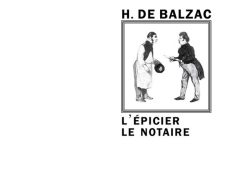 Couverture de livre d'aspect sobre et moderne sur fond blanc uni. Sur la partie droite, un cadre carré à double bordure noire contient une gravure ancienne en noir et blanc représentant deux hommes du XIXe siècle en discussion : l'un en tablier tenant un chapeau et l'autre en redingote tenant un papier. Au-dessus du cadre, centré, se trouve le nom de l'auteur en caractères sans serif majuscules noirs : « H. DE BALZAC ». En dessous du cadre, le titre principal est écrit en sans serif majuscules noires sur deux lignes : « L’ÉPICIER LE NOTAIRE ». En bas à droite de la page, le nom de la collection est écrit en petites majuscules : « LITTÉRA », souligné et suivi juste en dessous du nom de l'éditeur : « Éditions Manucius ».
