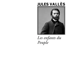 Couverture du livre « Les enfants du Peuple » de Jules Vallès, publié aux Éditions Manucius (collection Littéra). Illustration en noir et blanc représentant un portrait cadré de l'auteur, barbu et vêtu d'une veste sombre.