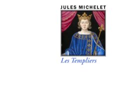 Couverture du livre « Les Templiers » de Jules Michelet (éd. Manucius, coll. L'Historien) : portrait couronné d'un roi médiéval en robe bleue fleurdelisée, tenant un sceptre, encadré de rideaux rouges. Les mentions 'L'Historien' et 'Éditions Manucius' sont en bas de page.