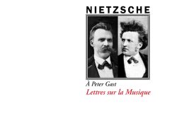 Couverture de livre d'aspect sobre et moderne sur fond blanc uni. Sur la partie droite, un cadre carré à double bordure noire contient un double portrait photographique en noir et blanc représentant Friedrich Nietzsche à gauche et Peter Gast à droite. Au-dessus du cadre, centré, se trouve le nom de l'auteur en caractères sans serif majuscules noirs : « NIETZSCHE ». En dessous du cadre, la mention : « À Peter Gast » en italique noire, suivie du titre principal en italique rouge : « Lettres sur la Musique ». En bas à droite de la page, le nom de la collection est écrit en italique : « Le Philosophe », souligné et suivi juste en dessous du nom de l'éditeur : « Éditions Manucius ».