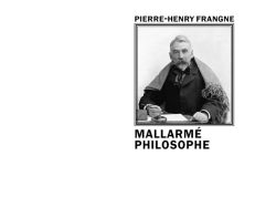 Couverture de livre d'aspect sobre et moderne sur fond blanc uni. Sur la partie droite, un cadre carré à double bordure noire contient un portrait photographique en noir et blanc de Stéphane Mallarmé assis à sa table de travail, drapé dans un plaid à franges. Au-dessus du cadre, centré, se trouve le nom de l'auteur en caractères sans serif majuscules noirs : « PIERRE-HENRY FRANGNE ». En dessous du cadre, le titre principal est écrit en sans serif majuscules noires sur deux lignes : « MALLARMÉ PHILOSOPHE ». En bas à droite de la page, le nom de la collection est écrit en italique : « Le Philosophe », souligné et suivi juste en dessous du nom de l'éditeur : « Éditions Manucius ».