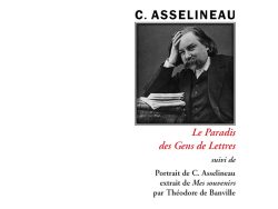 Couverture de livre d'aspect sobre et classique sur fond blanc uni. Sur la partie droite, en haut, le nom de l'auteur est écrit en caractères sans serif majuscules noirs : « C. ASSELINEAU ». En dessous se trouve un cadre carré à double bordure noire contenant un portrait photographique en noir et blanc d'un homme appuyant sa tête sur sa main. Sous le cadre, le titre principal est écrit en italique rouge sur deux lignes : « Le Paradis / des Gens de Lettres », suivi de la mention : « suivi de ». En dessous figure l'indication du texte complémentaire : « Portrait de C. Asselineau / extrait de Mes souvenirs / par Théodore de Banville ». En bas, séparé par un liseré horizontal, le nom de la collection est écrit en petites majuscules : « LITTÉRA », et en dessous figure le nom de l'éditeur : « Éditions Manucius ».