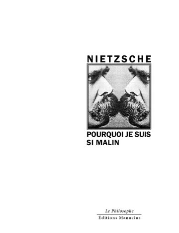 Pourquoi je suis si malin Couverture de livre d'aspect sobre et moderne sur fond blanc uni. Sur la partie droite, un cadre carré à double bordure noire contient un portrait photographique en noir et blanc de Friedrich Nietzsche, dupliqué en miroir face à face, recadré sur le bas du visage et sa moustache caractéristique. Au-dessus du cadre, centré, se trouve le nom de l'auteur en caractères sans serif majuscules noirs : « NIETZSCHE ». En dessous du cadre, le titre principal est écrit en sans serif majuscules noires sur deux lignes : « POURQUOI JE SUIS SI MALIN ». En bas à droite de la page, le nom de la collection est écrit en italique : « Le Philosophe », souligné et suivi juste en dessous du nom de l'éditeur : « Éditions Manucius ».