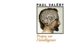 Couverture du livre « Propos sur l'intelligence » de Paul Valéry. Au centre, une illustration médicale de style vintage d'un buste d'homme barbu de profil, dont le cerveau et les structures anatomiques de la tête sont exposés en coupe. L'image est encadrée de noir, avec le nom de l'auteur en gras au-dessus et le titre en italique orange en dessous. Publié par les Éditions Manucius dans la collection « Le Philosophe ».