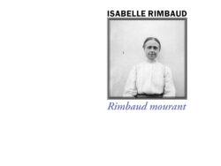 Couverture de livre sur fond blanc épuré. En haut à droite, le nom de l'autrice Isabelle Rimbaud est écrit en lettres capitales noires. Juste en dessous, un cadre rectangulaire noir contient une photographie d'époque en noir et blanc montrant Isabelle Rimbaud de face, vêtue d'un chemisier blanc à col montant. Sous le portrait, le titre « Rimbaud mourant » est inscrit en italique bleu lavande. Au bas de la page, centré, se trouve le logo de la collection « LITTÉRA » surmontant le nom de la maison d'édition, Éditions Manucius.