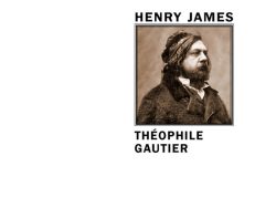 Couverture de livre d'aspect sobre et moderne sur fond blanc uni. Sur la partie droite, un cadre carré à double bordure noire contient un portrait photographique d'époque en sépia représentant Théophile Gautier de profil, portant un manteau et une coiffe. Au-dessus du cadre, centré, se trouve le nom de l'auteur en caractères sans serif majuscules noirs : « HENRY JAMES ». En dessous du cadre, le titre principal est écrit en sans serif majuscules noires sur deux lignes : « THÉOPHILE GAUTIER ». En bas à droite de la page, le nom de la collection est écrit en petites majuscules : « LITTÉRA », souligné et suivi juste en dessous du nom de l'éditeur : « Éditions Manucius ».
