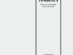 Couverture de livre d'aspect sobre et classique sur fond gris clair uni. Sur la partie droite, un grand cadre vertical à double bordure noire contient l'ensemble du texte. En haut du cadre, centré, se trouve le nom de l'auteur en petites majuscules serif noires : « SOPHIE LACROIX ». Le titre principal est écrit juste en dessous en grands caractères serif majuscules noirs : « TOMBEAUX », suivi du sous-titre en italique sur deux lignes : « Pour une archéologie / de la conscience ». En bas, à l'intérieur du cadre, le nom de la collection est écrit en italique : « Le Philosophe ». En bas à droite, à l'extérieur du cadre, figure le nom de l'éditeur : « Éditions Manucius ».